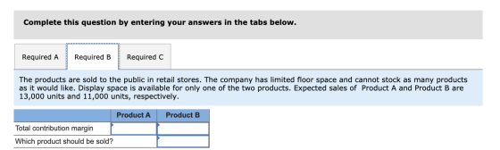 Complete this question by entering your answers in the tabs below. Required A Required B Required C The products are sold to