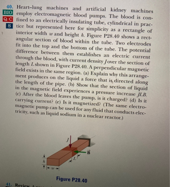 40. Heart-lung machines and artificial kidney machines BIO employ electromagnetic blood pumps. The blood is con- QIC fined to