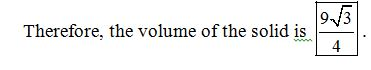 3 Therefore, the volume of the solid is