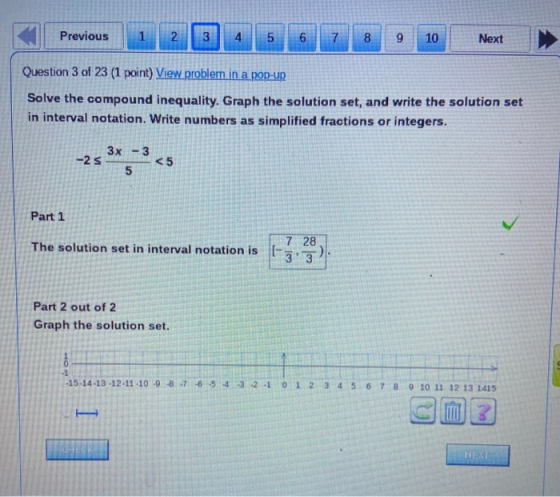 Previous 1 2 3 4 5 6 8 9 10 Next Question 3 of 23 (1 point) View problem in a pop-up Solve the compound inequality. Graph the
