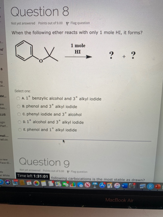 Question 8 Not yet answered Points out of 9.00 P Flag question When the following ether reacts with only 1 mole HI, it forms?