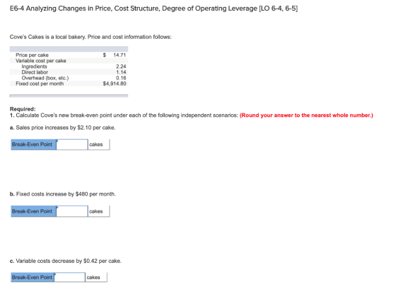 E6-4 Analyzing Changes in Price, Cost Structure, Degree of Operating Leverage [LO 6-4, 6-5] Coves Cakes is a local bakery. P