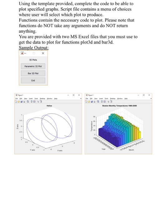 Using the template provided, complete the code to be able to plot specified graphs. Script file contains a menu of choices wh