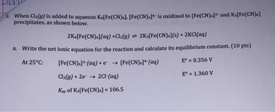 3. When Clz(9) is added to aqueous Ke[Fe(CN).), [Fe(CN).]*- is oxidized to [Fe(CN).jº-and Kz[Fe(CN).] precipitates, as shown