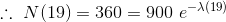 \therefore \ N(19) = 360 = 900 \ e^{-\lambda(19)}
