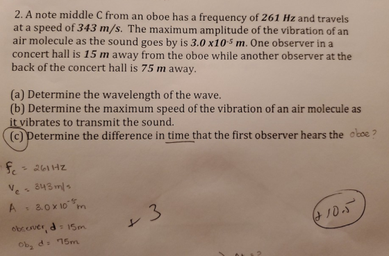2. A note middle C from an oboe has a frequency of 261 Hz and travels at a speed of 343 m/s. The maximum amplitude of the vib