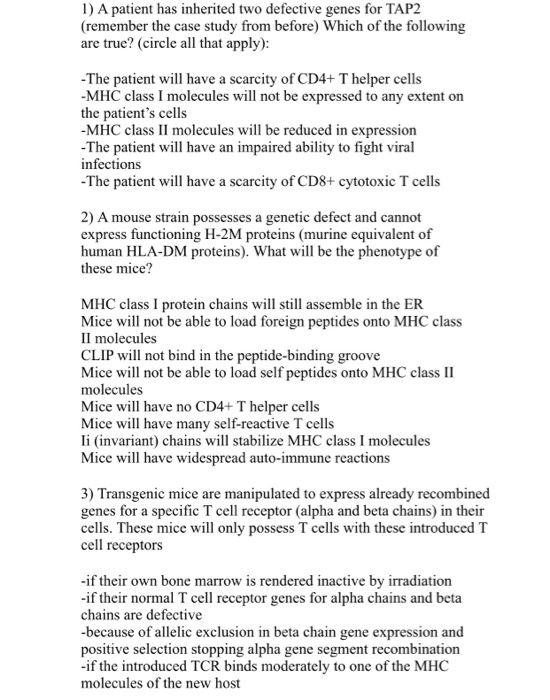 1) A patient has inherited two defective genes for TAP2 (remember the case study from before) Which of the following are true