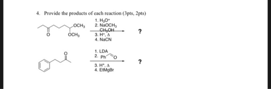 4. Provide the products of each reaction (3pts, 2pts) 1. HO- Осн. 2. NaOCH CH,OH ? OCH 3. H.A 4. NaCN 1. LDA 2. Pho 3. H, A 4