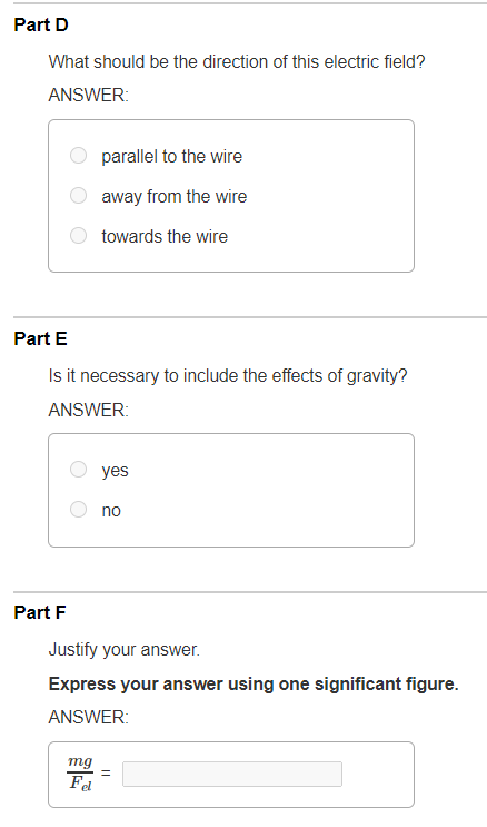 Part D What should be the direction of this electric field? ANSWER parallel to the wire away from the wire towards the wire P