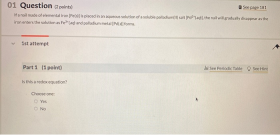 01 Question (2 points) See page 181 If a nail made of elemental iron [Fe(s) is placed in an aqueous solution of a soluble pal