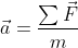 \vec{a}=\frac{\sum \vec{F}}{m}