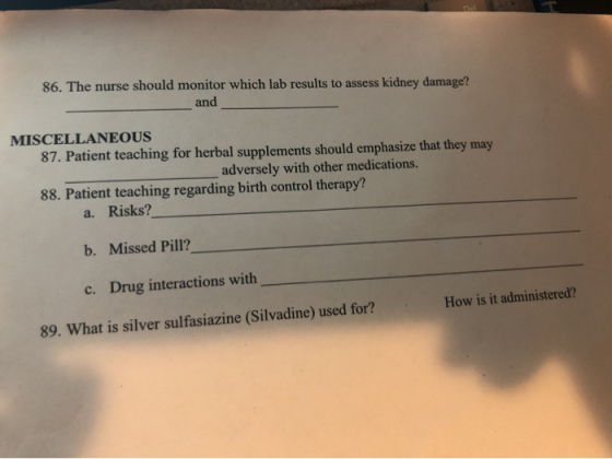 Del 86, The nurse should monitor which lab results to assess kidney damage? and MISCELLANEOUS 87. Patient teaching for herbal