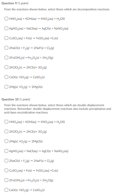 Question 9 (1 point) From the reactions shown below, select those which are decomposition reactions. HNO3(aq)+KOH(aq)KNOglaq)