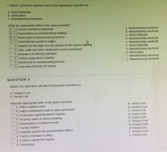 I. Match: Determine whether each of the following is classified as a. Direct Materials b. Direct labor c. Manufacturing overh
