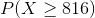 P(X > 816)