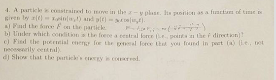 A particle is constrained to move in the x - y pla