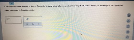 AVF television station assigned to chanel transmits its signal using radio waves with a frequency of 186 M . Calculate the wa