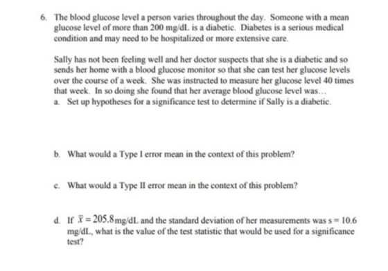 6. The blood glucose level a person varies throughout the day. Someone with a mean glucose level of more than 200 mg/dL is a