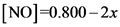 [NO]=0.800–2x
