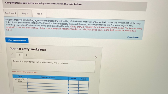 Complete this question by entering your answers in the tabs below. Req 1 and 2 Reg 3 Reg 4 Suppose Moodys bond rating agency