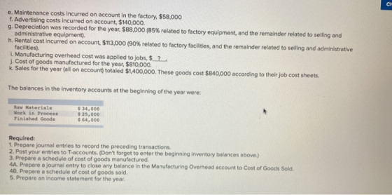 CH e. Maintenance costs incurred on account in the factory, $58,000 f. Advertising costs incurred on account, $140,000 9. Dep