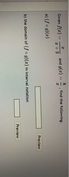 Given f(x) = m +3 and g(x) =, find the following. a) (fog)(x) Preview b) the domain of (fog)(x) in interval notation Preview