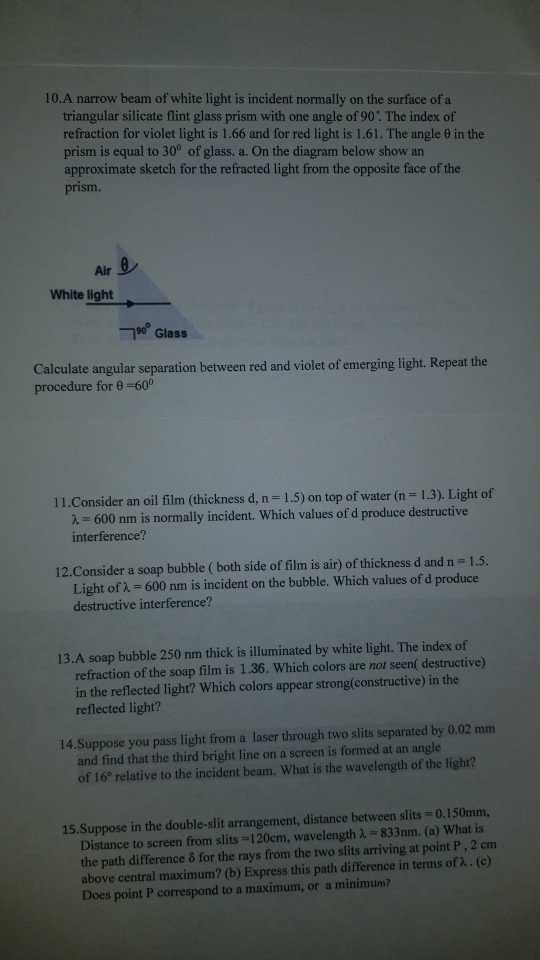 10.A narrow beam of white light is incident normally on the surface of a triangular silicate flint glass prism with one angle