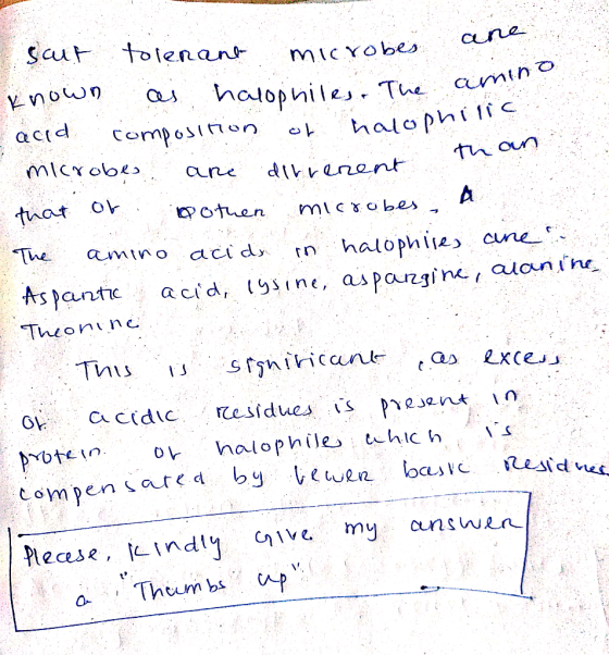 than ihrerent soit tolerant microbes ane known as halophiles. The amino - acid composition of halophilie microbes are dirreni