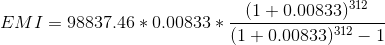 EMI = 98837.46 * 0.00833 * (1 +0.00833) 312 (1 + 0.00833)312 - 1
