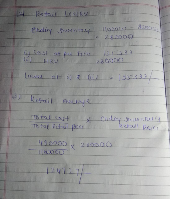 Retail LCNRV 82000 ending inventory logow 280000 2 y Cost cat pes fifo = HRV 3 3 3 3 280ooo ( lower of d e in 133333 Refail A