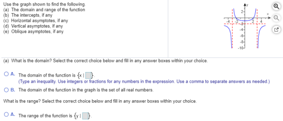 Use the graph shown to find the following. (a) The domain and range of the function (b) The intercepts, if any (c) Horizontal