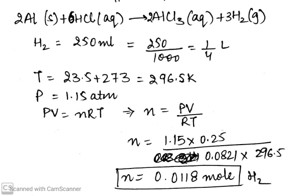 2AL (5) + 6HCl (aq) +24143 (aq) +3H2(g) H₂ = 250 ml = 250 = te Tooo u T= 23.5+273-296.5k P-1.15 atm . PV = nRT n= Pu no 1.15%