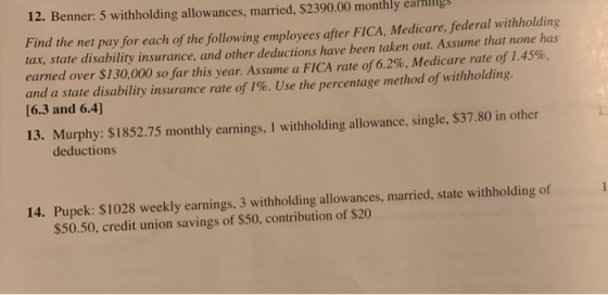 12. Benner: 5 withholding allowances, married, $2390.00 monthly eating Find the net pay for each of the following emplovees a