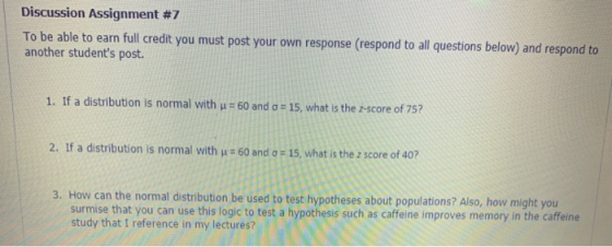Discussion Assignment #7 To be able to earn full credit you must post your own response (respond to all questions below) and