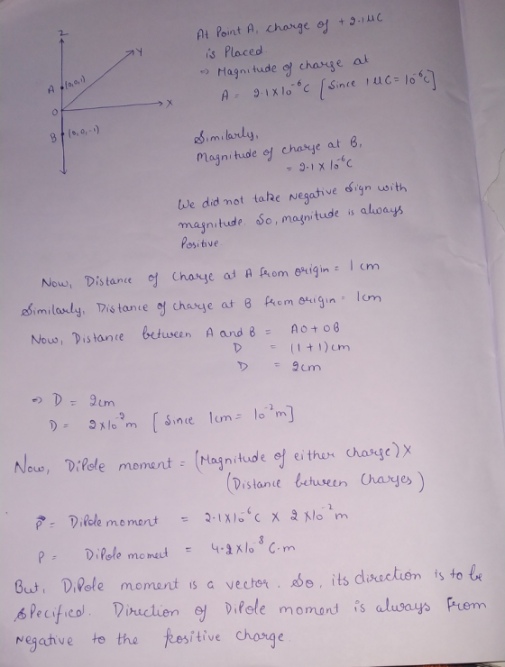 At Point A, change u is Placed Hagni tude chasge at magnitude chasye at B, lve did not tahe Negative sign woith magnitude. So, magnitude is always Positive Nouw, Dis tance Charye at A tom erigin m Now! Distance betuuseen A and B = A0+ og x1。m | since lon Now , DiRole me ment-magnitude of eithuH (hange) Distante betuseen Chaxje Distanse Ueruscen Chaye But! Dieele moment is a vechot. do, its directon is e cificol irole momont is alusays iem ejatve to the ftositive chorge