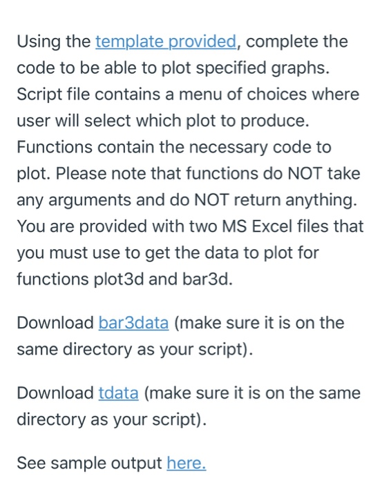 Using the template provided, complete the code to be able to plot specified graphs. Script file contains a menu of choices wh