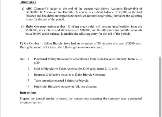 Questions 9 a) ABC Companys ledger at the end of the current year shows Accounts Receivable of $150,000. If Allowance for Do