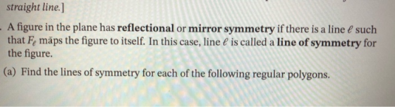 straight line.] - A figure in the plane has reflectional or mirror symmetry if there is a line é such that F, māps the figure