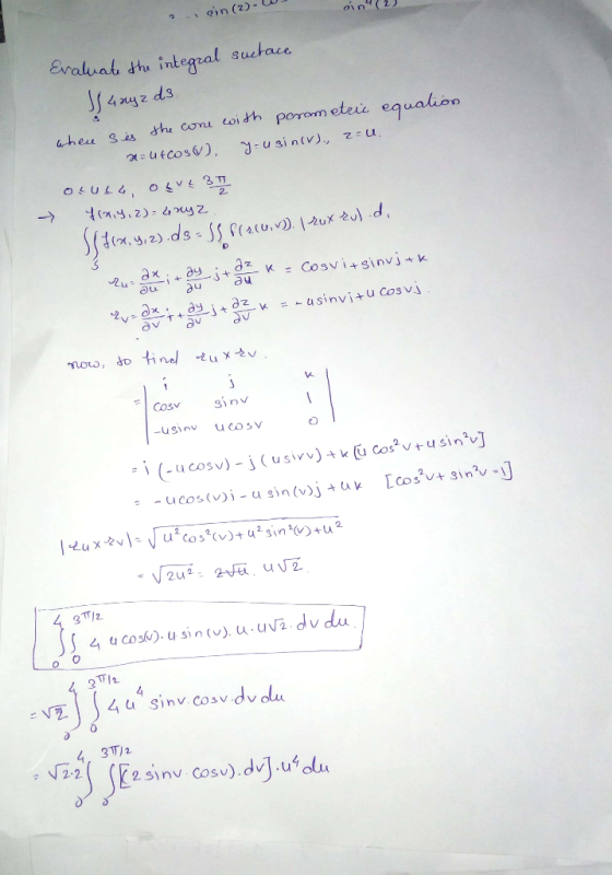 in (2) - 2 Evaluat thu integral suctace aheu 3is the conu coidh porom etei equalion cos) g-usin(v), 2-u. OLUL4 O S d.,2) ds-f