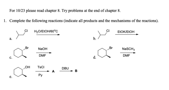 For 10/23 please read chapter 8. Try problems at the end of chapter 8. 1. Complete the following reactions indicate all produ