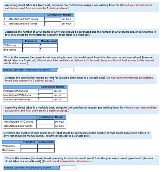 Assuming direct labor is a fixed cost, compute the contribution margin per welding hour for (Round your intermediate calculat