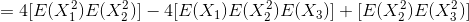 =4[E(X^{2}_{1})E(X^{2}_{2})]-4[E(X_{1})E(X^{2}_{2})E(X_{3})]+[E(X^{2}_{2})E(X^{2}_{3})]
