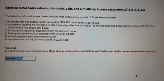Exercise 4-15A Sales returns, discounts, gain, and a multistep income statement LO 4-2,4-3, 4-6 The following information was