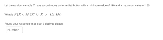 Let the random variable X have a continuous uniform distribution with a minimum value of 110 and a maximum value of 165. What