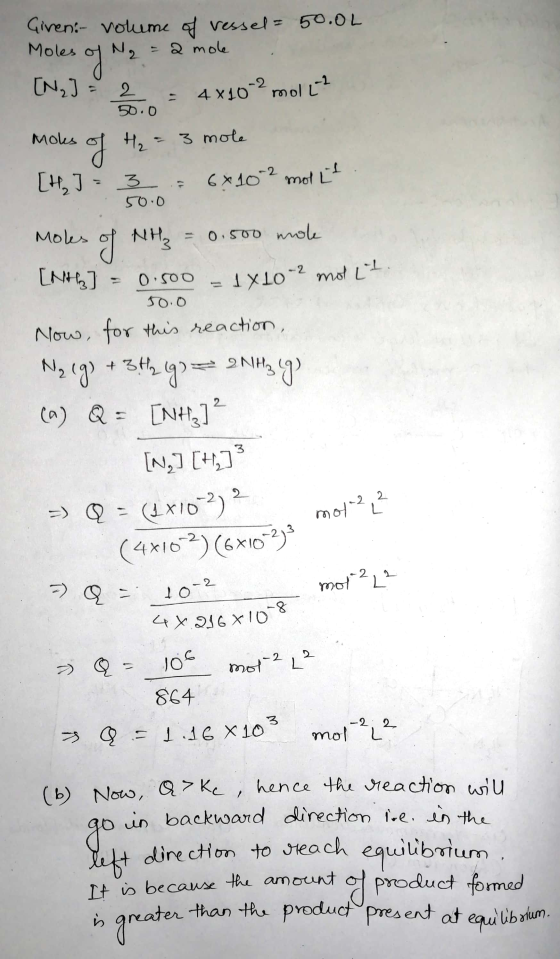 Given: volume of vessel = 50.0L Moles N2 = 2 mole of Ne [N₂] = 2 -2 20 - 4x10 moll? 50.0 Moles of H₂ = 3 mole [H, J = 3 3 = 6
