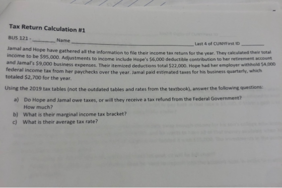 Tax Return Calculation #1 BUS 121 - Name Last 4 of CUNYFirst ID Jamal and Hope have gathered all the information to file thei