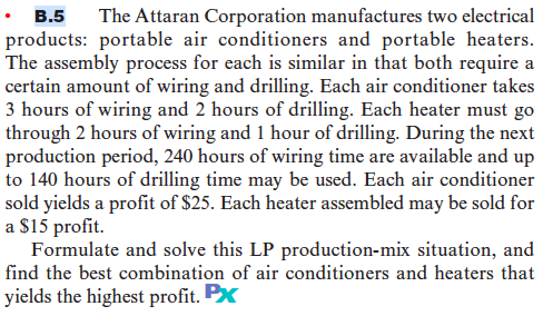 • B.5 The Attaran Corporation manufactures two electrical products: portable air conditioners and portable heaters. The assem