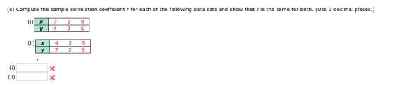 (c) Compute the sample correlation coefficient r for each of the following data sets and show that r is the same for both. (U
