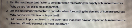 1. List the most important factor to consider when forecasting the supply of human resources. Why do you feel this is most im