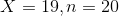 X=19,n=20